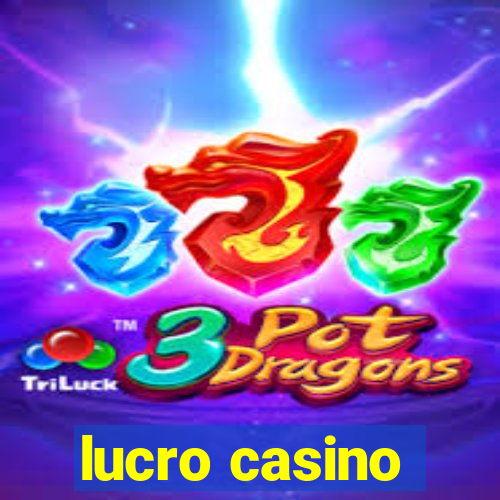 lucro casino