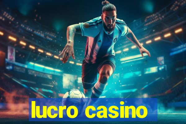 lucro casino