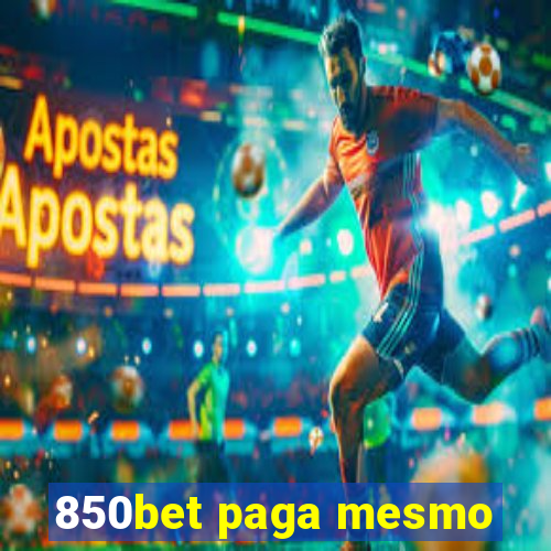 850bet paga mesmo