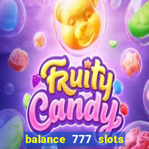 balance 777 slots 茅 confi谩vel