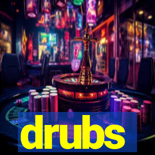 drubs