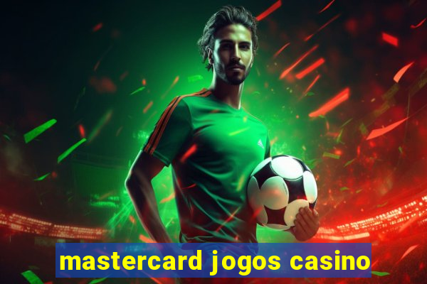 mastercard jogos casino