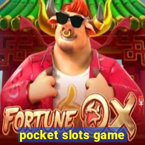 pocket slots game