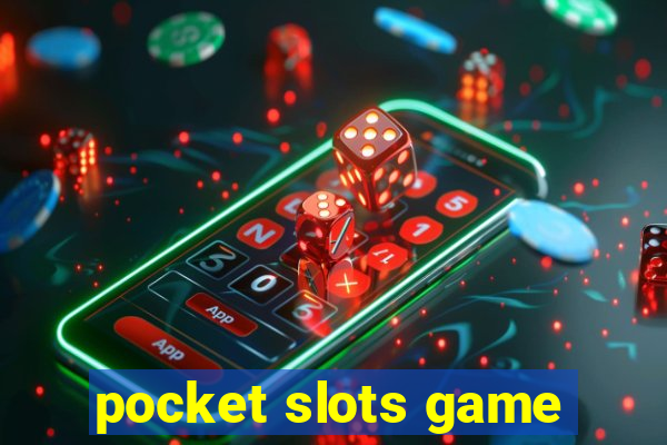 pocket slots game