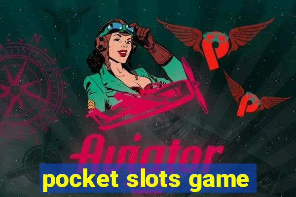 pocket slots game