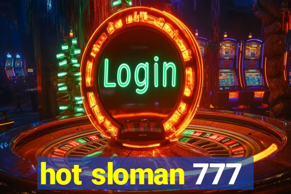 hot sloman 777