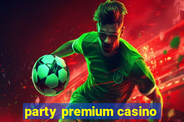 party premium casino