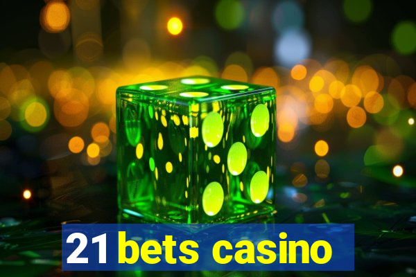 21 bets casino