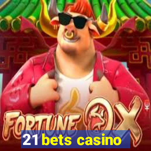 21 bets casino