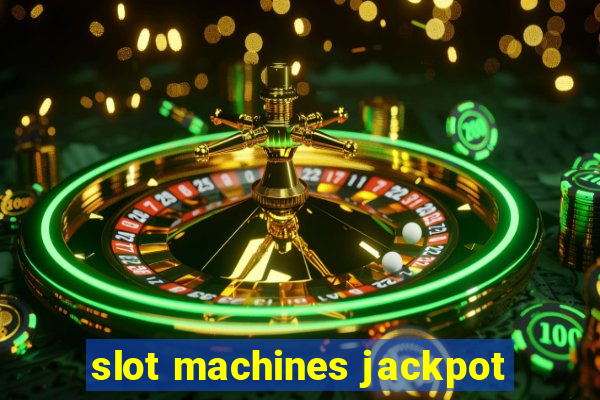 slot machines jackpot