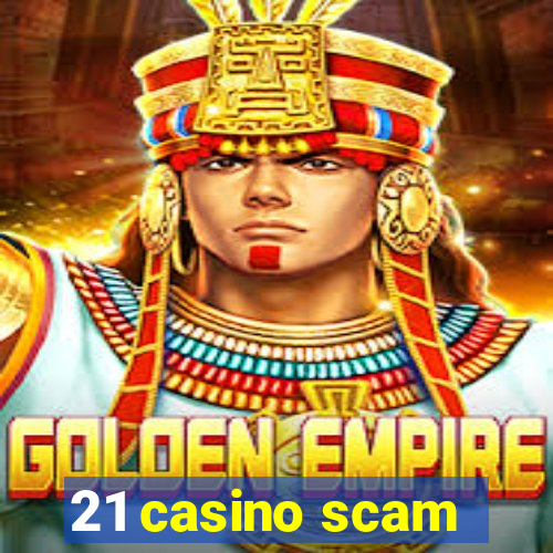 21 casino scam