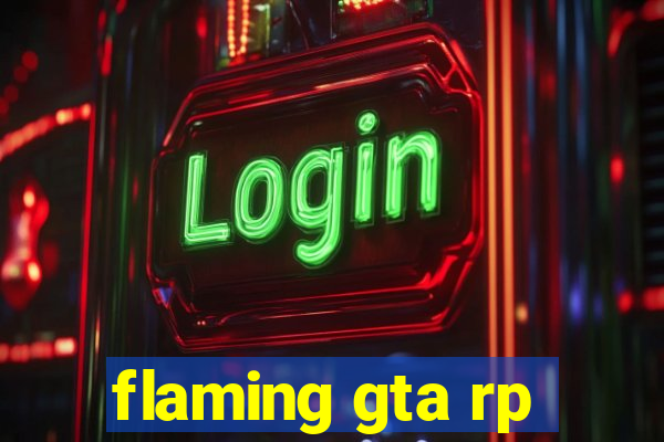 flaming gta rp