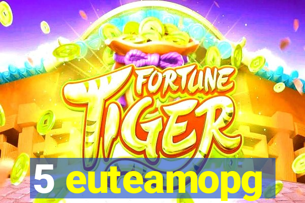 5 euteamopg