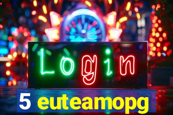 5 euteamopg