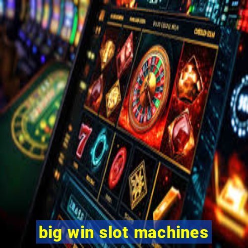 big win slot machines