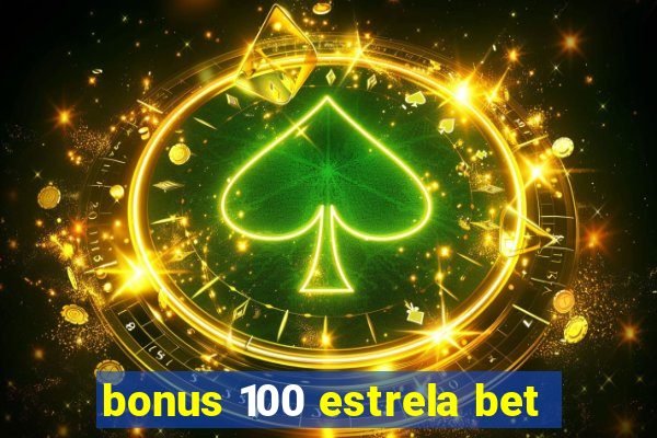 bonus 100 estrela bet