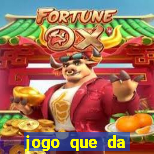 jogo que da dinheiro de verdade gratuito