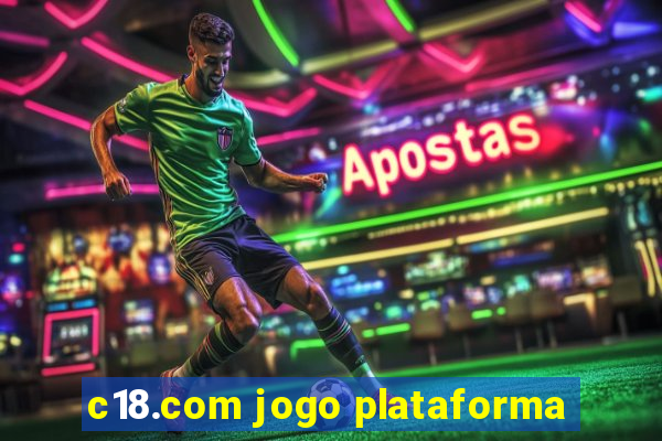 c18.com jogo plataforma