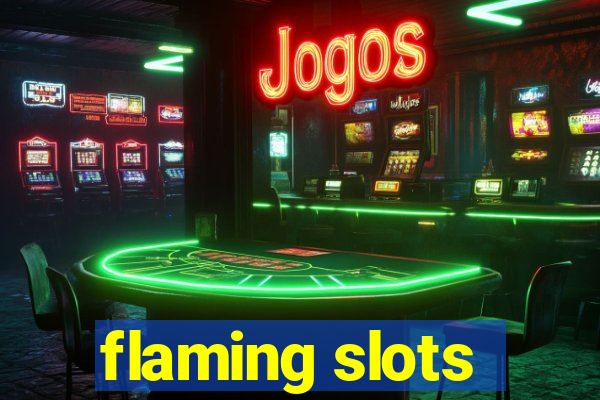 flaming slots