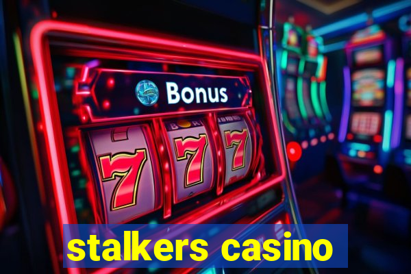 stalkers casino