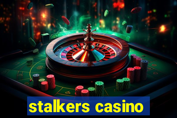 stalkers casino