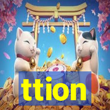 ttion