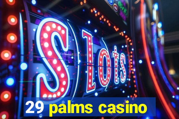 29 palms casino