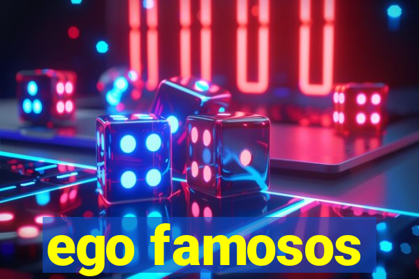 ego famosos