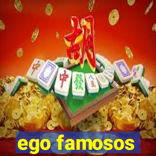 ego famosos