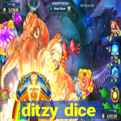 ditzy dice