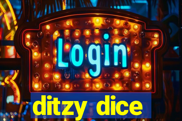 ditzy dice