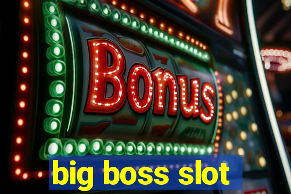 big boss slot