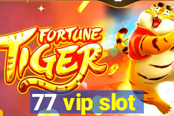 77 vip slot