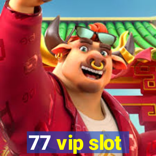 77 vip slot