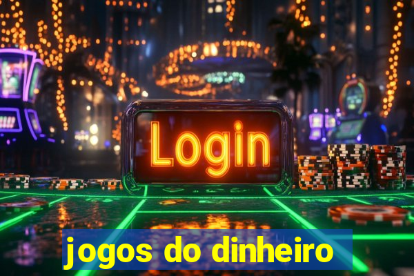 jogos do dinheiro