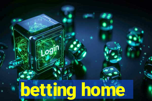 betting home