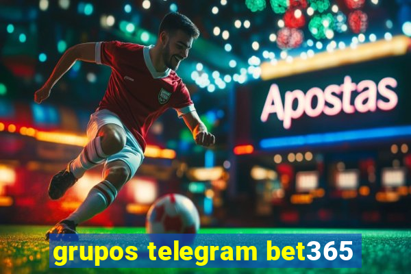 grupos telegram bet365