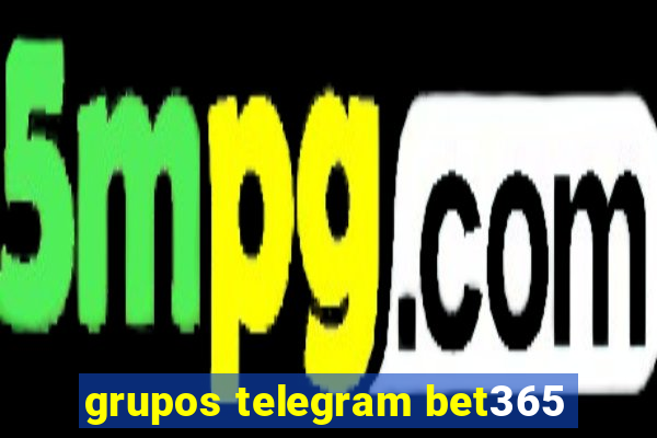 grupos telegram bet365