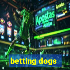 betting dogs