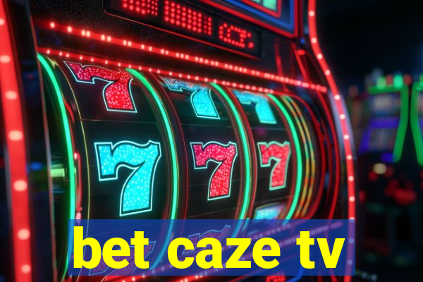 bet caze tv