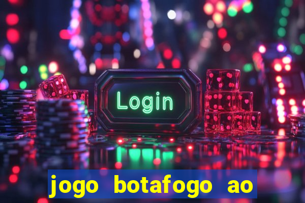 jogo botafogo ao vivo hd