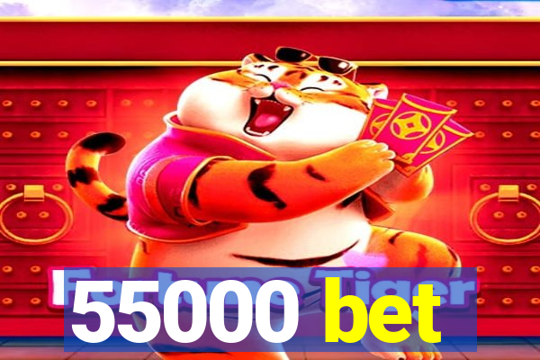 55000 bet