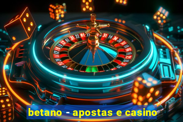 betano - apostas e casino