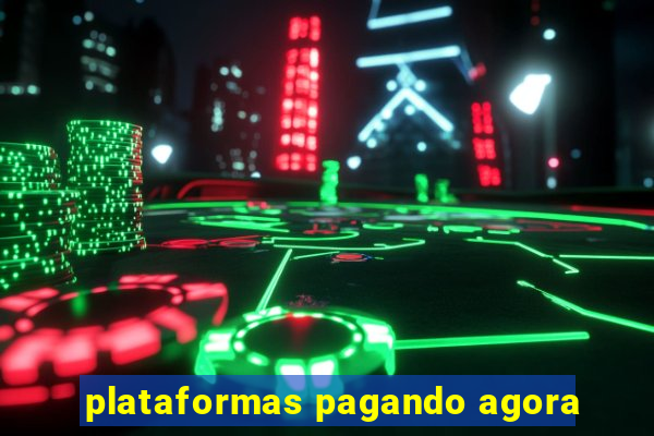 plataformas pagando agora