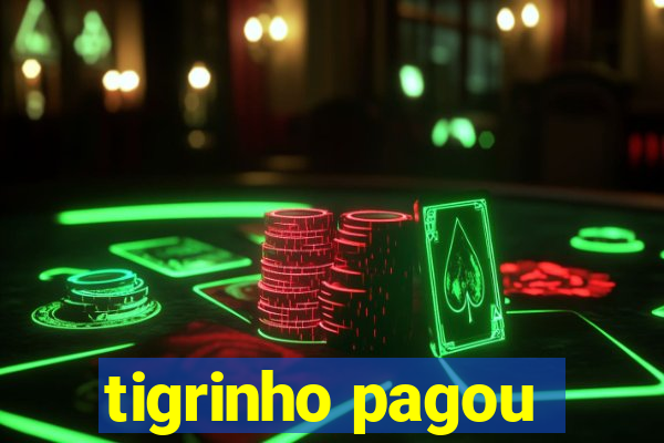 tigrinho pagou