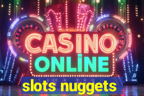 slots nuggets