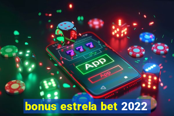 bonus estrela bet 2022