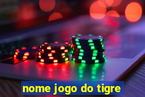 nome jogo do tigre