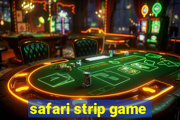 safari strip game