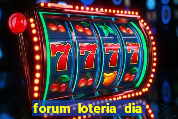 forum loteria dia de sorte